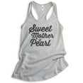 thumbnail image 1 of Sweet Mother Of Pearl Tank Top, Ladies Racerback Tank Top, Funny Saying Tank, Silver Gray, X-Large, 1 of 3