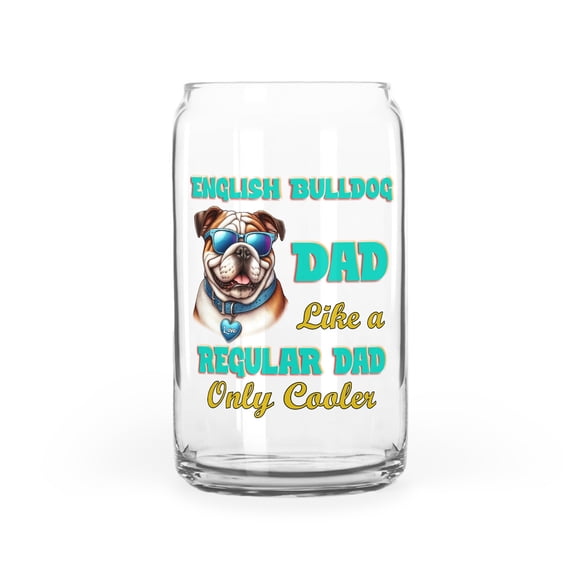 Bulldog Dad Like a Regular Dad Only Cooler Happy Father's Day 16oz Glass Cup Mug Dog Lover Gifts Idea Glass Can - 02007