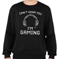 thumbnail image 2 of Can't Hear You I'm Gaming Sweatshirt Unisex X-Large Black, 2 of 5