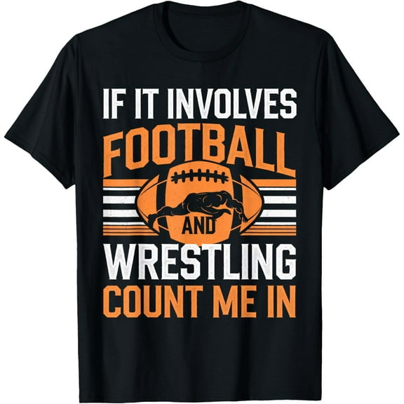 Funny If It Involves Football and Wrestling Count Me T-Shirt