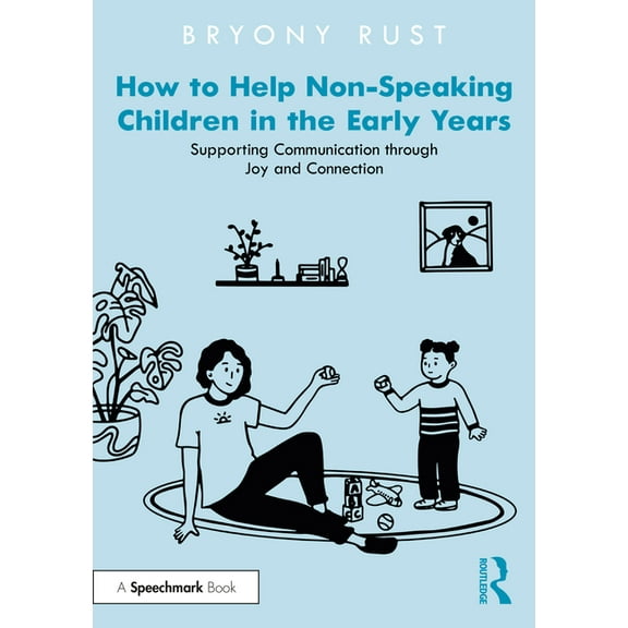 How to Help Non-Speaking Children in the Early Years: Supporting Communication Through Joy and Connection, (Paperback)