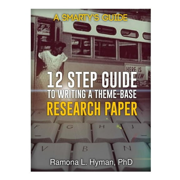 Smarty's Guide Twelve Step Guide to Writing A Theme-base Research Paper: Montgomery Bus Boycott, (Paperback)