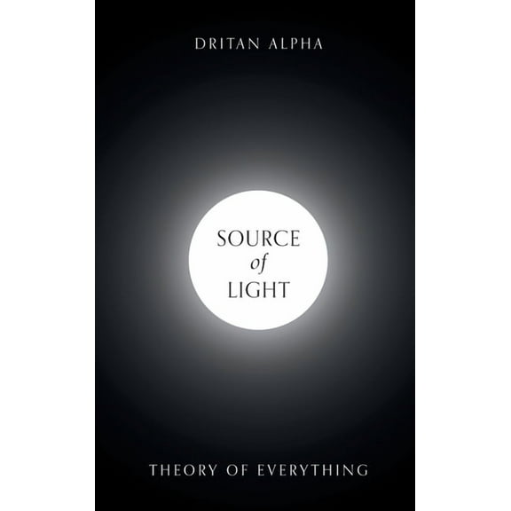 Source of Light: Theory of Everything, (Hardcover)