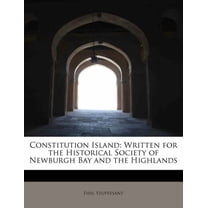 Constitution Island : Written for the Historical Society of Newburgh Bay and the Highlands (Paperback)