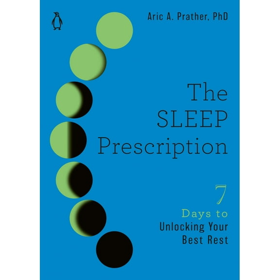 Pre-Owned The Sleep Prescription: Seven Days to Unlocking Your Best Rest (Paperback) 0143136658 9780143136651
