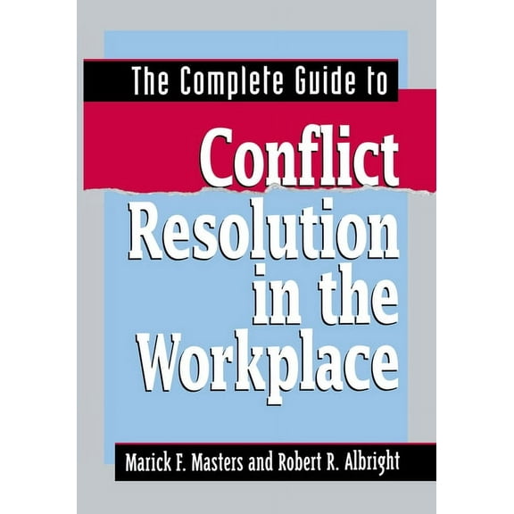 The Complete Guide to Conflict Resolution in the Workplace, (Paperback)