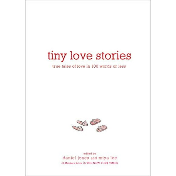 Petites Histoires d'Amour: de Vraies Histoires d'Amour en 100 Mots Ou Moins