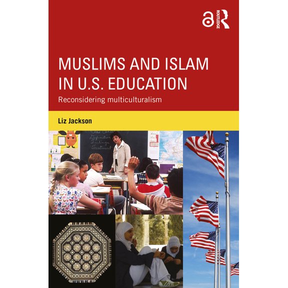 Muslims and Islam in U.S. Education: Reconsidering multiculturalism, (Hardcover)