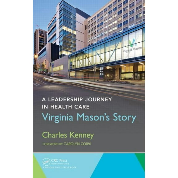 A Leadership Journey in Health Care: Virginia Mason's Story, (Hardcover)
