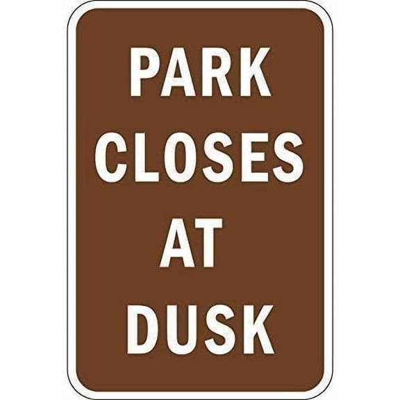 New 12x8 Aluminum Sign - Park Closes at Dusk, Indoor/Outdoor Use