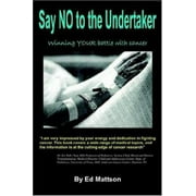 Say NO to the Undertaker... Winning Your Battle with Cancer, Used [Paperback]