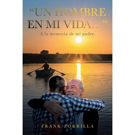 "Un Hombre En Mi Vida...": A la memoria de mi padre., (Paperback)