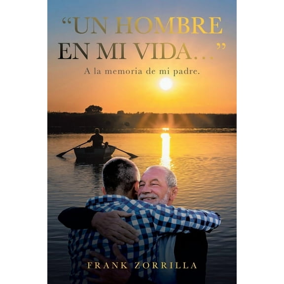 "Un Hombre En Mi Vida...": A la memoria de mi padre., (Paperback)