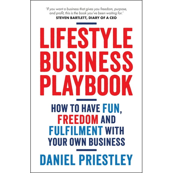 Lifestyle Business Playbook: How to Have Fun, Freedom and Fulfilment with Your Own Business, (Paperback)