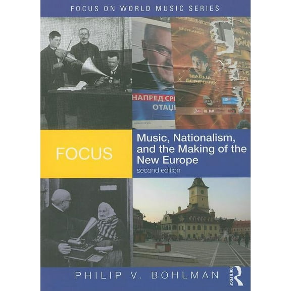 Focus on World Music Focus: Music, Nationalism, and the Making of the New Europe, (Paperback)