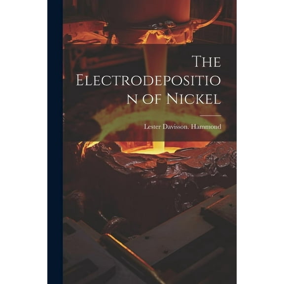 The Electrodeposition of Nickel (Paperback)