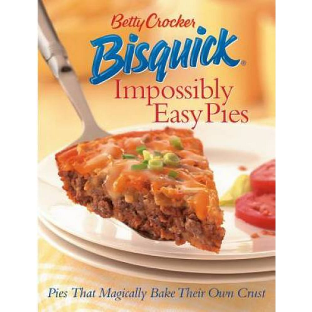 Betty Crocker Bisquick Impossibly Easy Pies Pies that Magically Bake