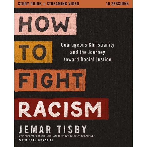How to Fight Racism Study Guide Plus Streaming Video: Courageous Christianity and the Journey Toward Racial Justice, (Paperback)