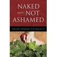 thumbnail image 1 of Pre-Owned Naked and Not Ashamed: How God Redeems Our Sexuality (Paperback) 0736921907 9780736921909, 1 of 1