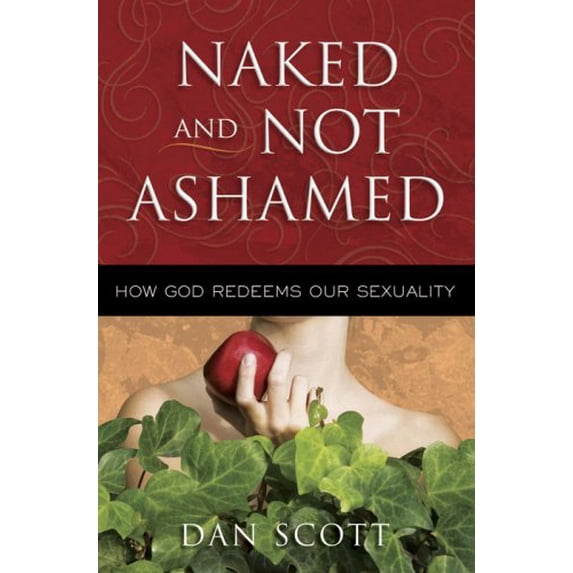 Pre-Owned Naked and Not Ashamed: How God Redeems Our Sexuality (Paperback) 0736921907 9780736921909