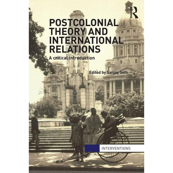 Interventions Postcolonial Theory and International Relations: A Critical Introduction, (Paperback)