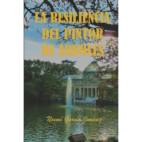 La Resiliencia del Pintor de Árboles (Paperback)