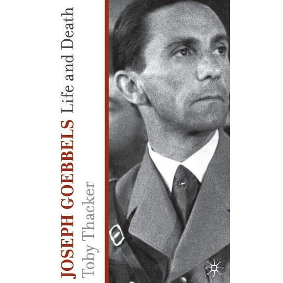 Joseph Goebbels: Life and Death, (Hardcover)