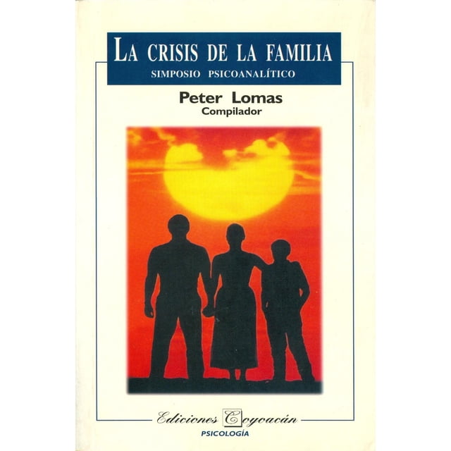 La crisis de la familia, de Peter Lomas (Peter Eric Samuel Lomas)