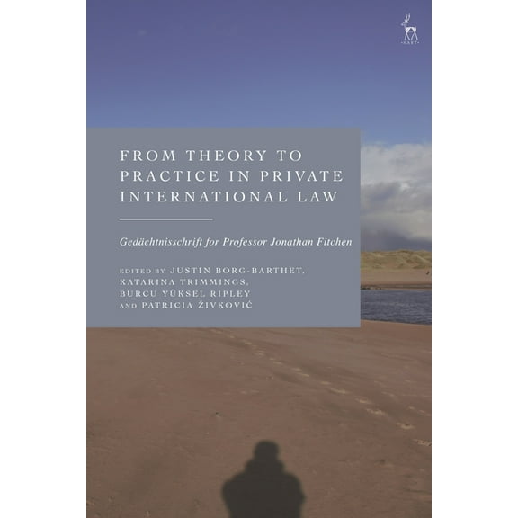 From Theory to Practice in Private International Law: GedÃ¤chtnisschrift for Professor Jonathan Fitchen, (Paperback)