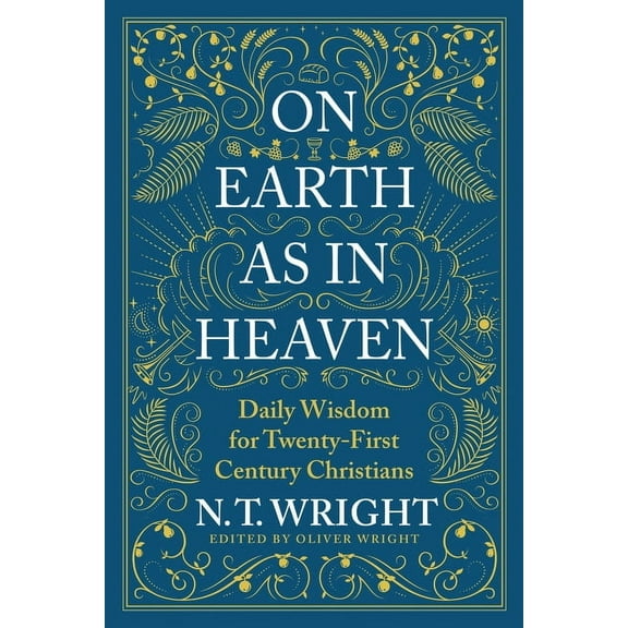 On Earth as in Heaven: Daily Wisdom for Twenty-First Century Christians, (Hardcover)