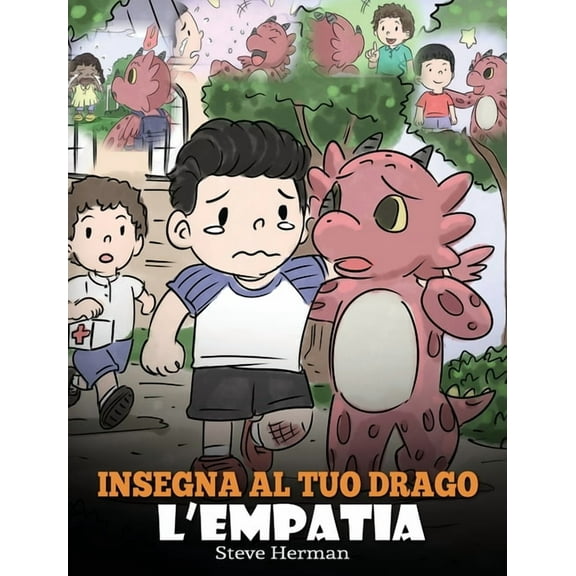 My Dragon Books Italiano Insegna al tuo drago l'empatia: (Teach Your Dragon Empathy) Aiuta il tuo drago a capire l'empatia. Una simpatica storia , Book 24, (Hardcover)