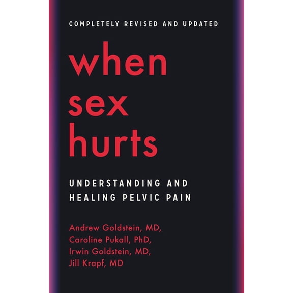 When Sex Hurts : Understanding and Healing Pelvic Pain (Paperback)