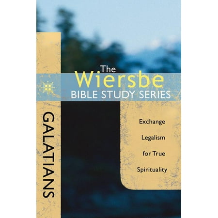 Wiersbe Bible Study: Galatians : Exchange Legalism for True Spirituality (Paperback)