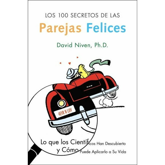Los 100 Secretos de Las Parejas Felices: Lo Que Los Cientificos Han Descubierto Y Como Puede Aplicarlo a Su Vida, (Paperback)