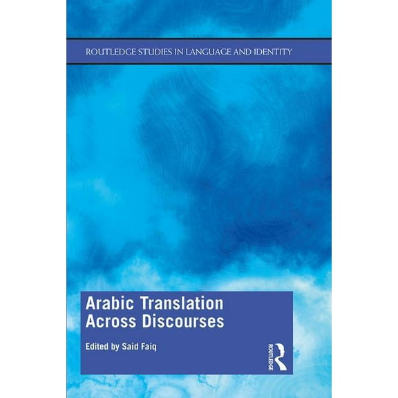 Routledge Studies in Language and Identi Arabic Translation Across Discourses, (Paperback)