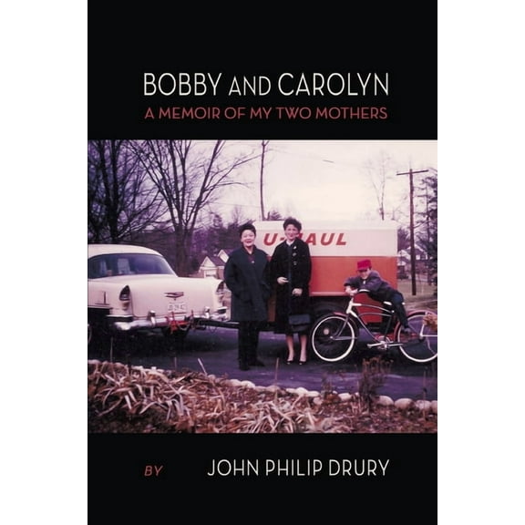 Bobby and Carolyn: A Memoir of My Two Mothers, (Paperback)