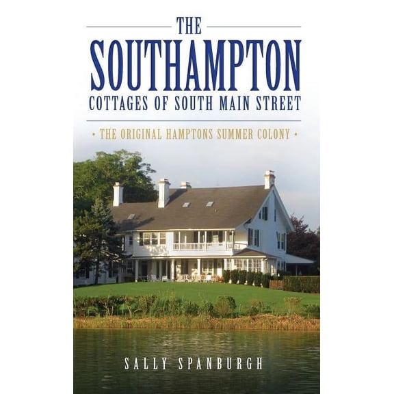 The Southampton Cottages of South Main Street, (Hardcover)