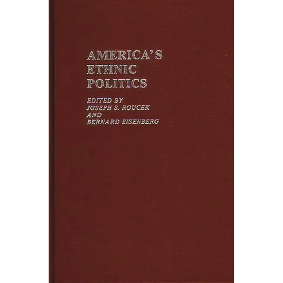 Contributions in Ethnic Studies America's Ethnic Politics, Book 5, (Hardcover)