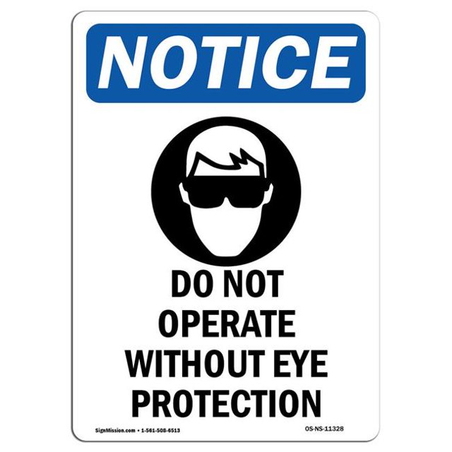 SignMission OS-NS-A-1218-V-11328 12 x 18 in. OSHA Notice Sign - Do Not Operate without Eye Protection