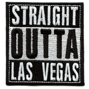 Straight Outta Las Vegas Embroidered Iron On Patch