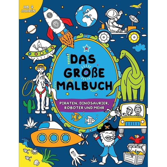 Das große Malbuch für Jungen: Piraten, Dinosaurier, Roboter und mehr, (Paperback)