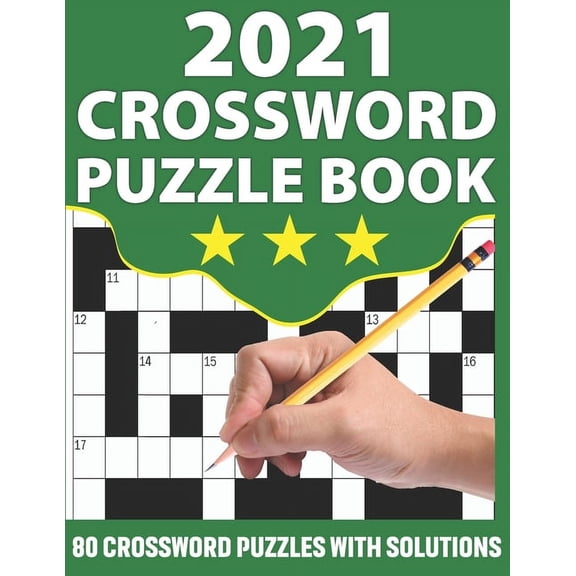 2021 Crossword Puzzle Book: Crossword Book For Puzzle Fans Senior Mums And Dads To Make Their Day Enjoyable With Large Print 80 Puzzles And Included Solutions (Paperback)
