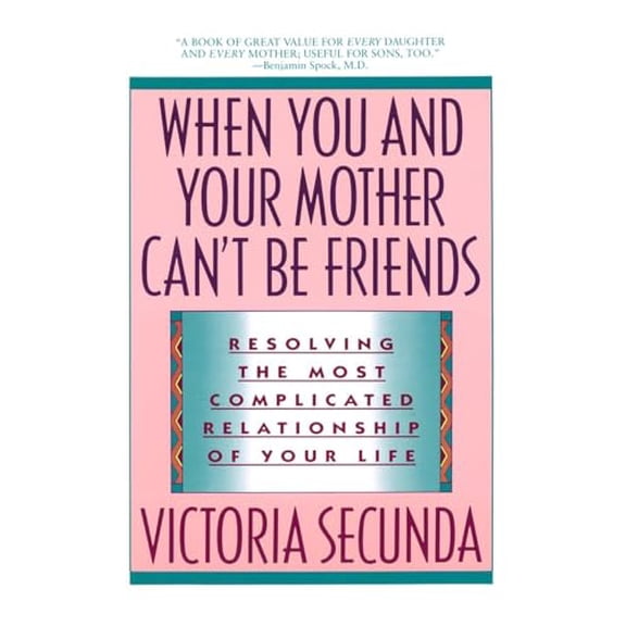 Pre-Owned When You and Your Mother Can't Be Friends: Resolving the Most Complicated Relationship of Your Life (Paperback) 0385304234 9780385304238