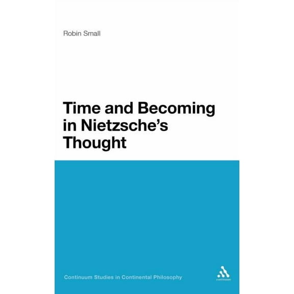 Continuum Studies in Continental Philoso Time and Becoming in Nietzsche's Thought, Book 37, (Hardcover)