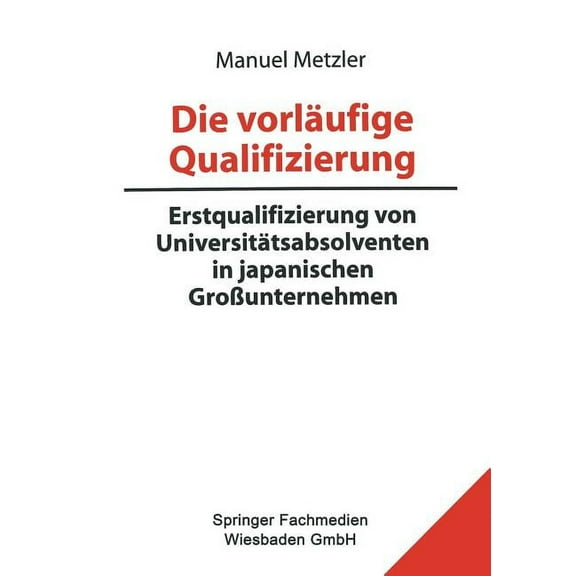 Bildungs- Und BeschÃ¤ftigungssysteme in J Die VorlÃ¤ufige Qualifizierung: Erstqualifizierung Von UniversitÃ¤tsabsolventen in Japanischen GroÃunternehmen, Book 4, (Paperback)