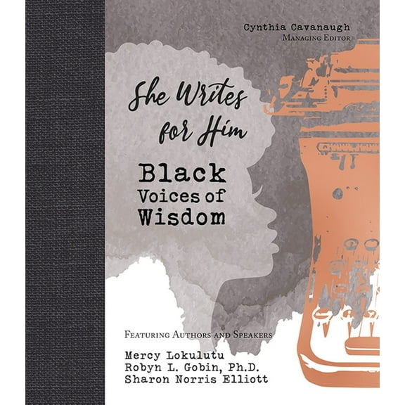 She Writes for Him: Black Voices of Wisdom, (Hardcover)