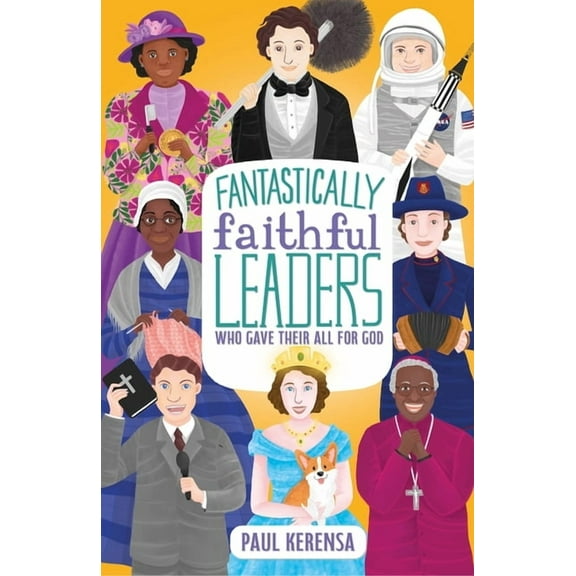 Fantastically Faithful People Fantastically Faithful Leaders Who Gave Their All for God, Book 3, (Paperback)