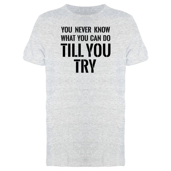 You Never Know What U Can Do Tee Men's -Image by Shutterstock