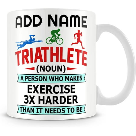 

Novelty Funny Gift for Athlete - Triathlete (Noun) A Person Who Makes Exercise 3 x Harder Than It Needs to Be - Personalised Mug