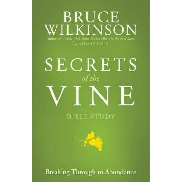 Secrets of the Vine Bible Study : Breaking Through to Abundance 9781576739723 Used / Pre-owned